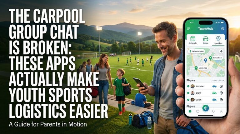 The Carpool Group Chat Is Broken: These Apps Actually Make Youth Sports Logistics Easier
